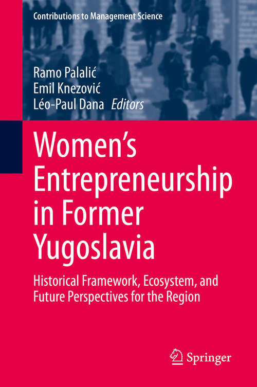 Book cover of Women's Entrepreneurship in Former Yugoslavia: Historical Framework, Ecosystem, and Future Perspectives for the Region (1st ed. 2020) (Contributions to Management Science)