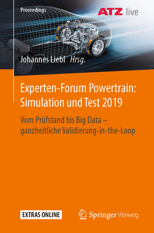 Book cover of Experten-Forum Powertrain: Simulation und Test 2019: Vom Prüfstand bis Big Data - ganzheitliche Validierung-in-the-Loop (1. Aufl. 2020) (Proceedings)