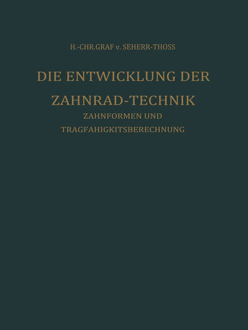 Book cover of Die Entwicklung der Zahnrad-Technik: Zahnformen und Tragfähigkeitsberechnung (1965)