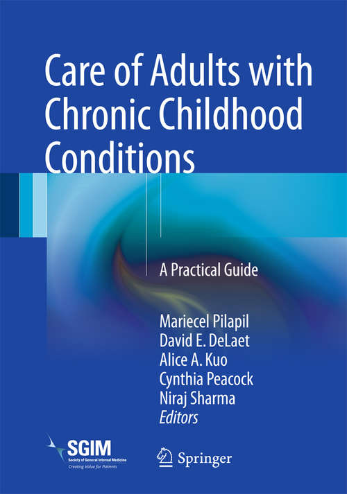 Book cover of Care of Adults with Chronic Childhood Conditions: A Practical Guide (1st ed. 2016)