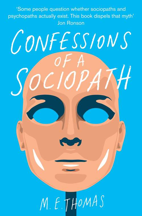 Book cover of Confessions of a Sociopath: A Life Spent Hiding In Plain Sight