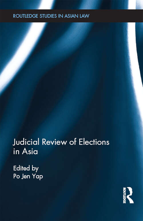 Book cover of Judicial Review of Elections in Asia (Routledge Studies in Asian Law)