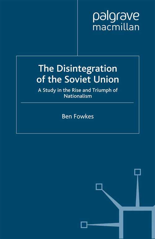 Book cover of The Disintegration of the Soviet Union: A Study in the Rise and Triumph of Nationalism (1997)