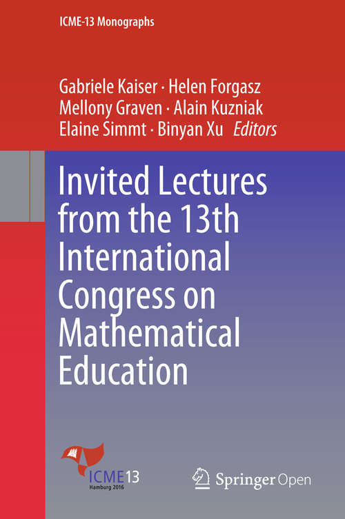 Book cover of Invited Lectures from the 13th International Congress on Mathematical Education (ICME-13 Monographs)