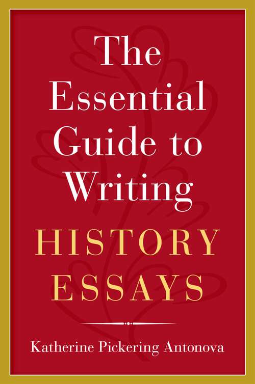 Book cover of The Essential Guide to Writing History Essays