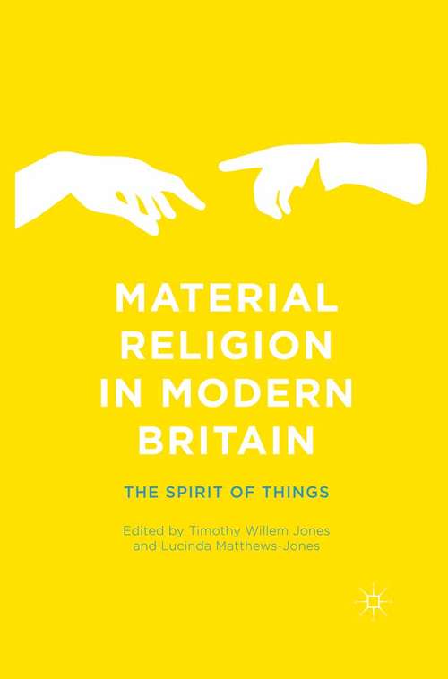 Book cover of Material Religion in Modern Britain: The Spirit of Things (1st ed. 2015)