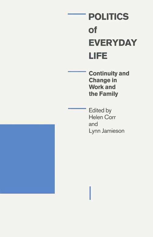 Book cover of Politics Of Everyday Life: Continuity And Change In Work And The Family (1st ed. 1990) (Explorations In Sociology Ser.)