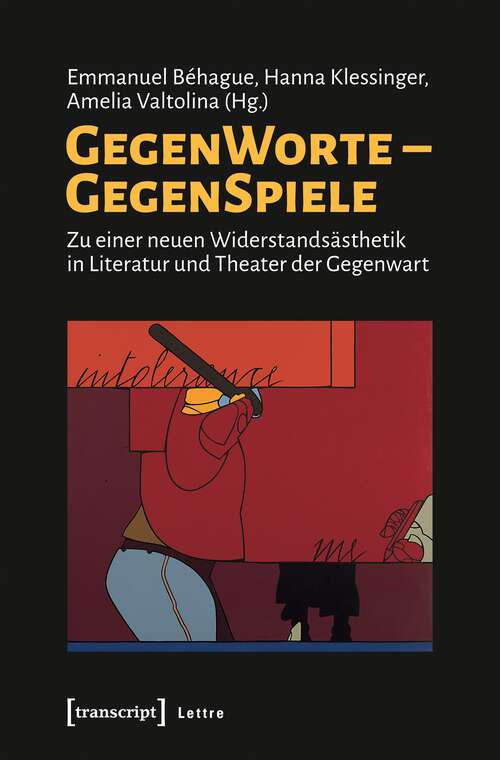 Book cover of GegenWorte - GegenSpiele: Zu einer neuen Widerstandsästhetik in Literatur und Theater der Gegenwart (Lettre)