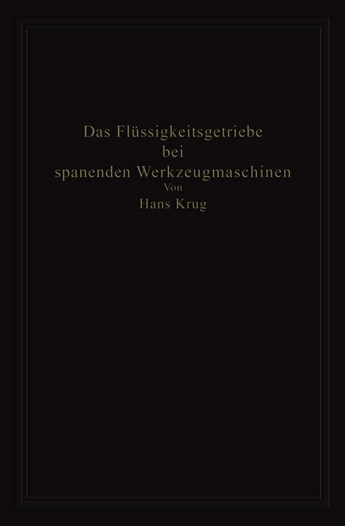 Book cover of Das Flüssigkeitsgetriebe bei spanenden Werkzeugmaschinen (1951)