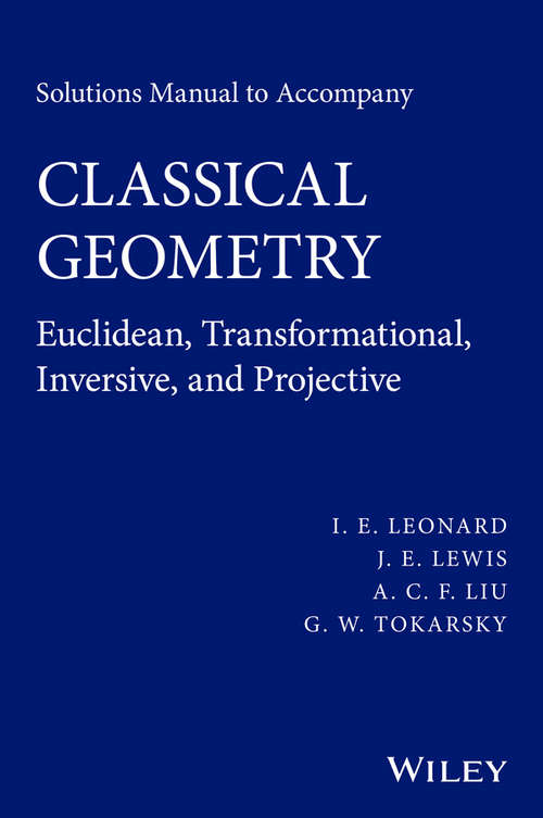 Book cover of Solutions Manual to Accompany Classical Geometry: Euclidean, Transformational, Inversive, and Projective