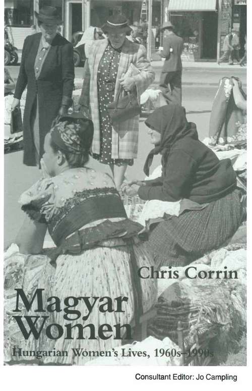 Book cover of Magyar Women: Hungarian Women’s Lives, 1960s–1990s (1st ed. 1994)