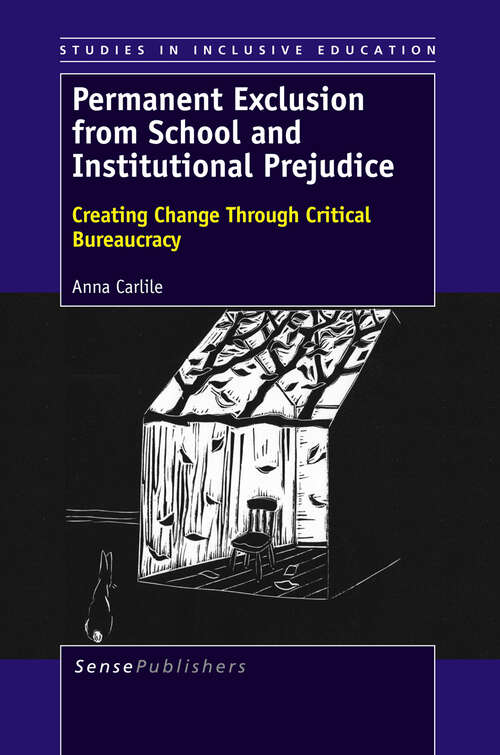 Book cover of Permanent Exclusion from School and Institutional Prejudice: Creating Change Through Critical Bureaucracy (2013) (Studies in Inclusive Education #20)