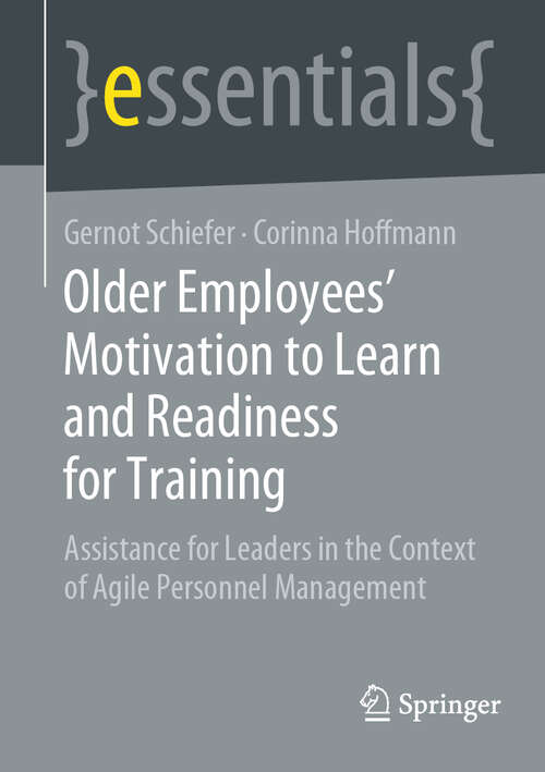 Book cover of Older Employee's Motivation to Learn and Readiness for Training: Assistance for Leaders in the Context of Agile Personnel Management (1st ed. 2021) (essentials)