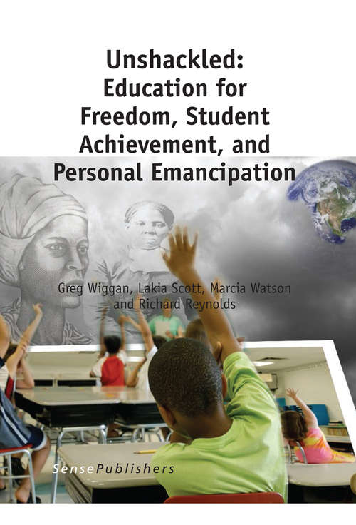 Book cover of Unshackled: Education For Freedom, Student Achievement, And Personal Emancipation (2014)