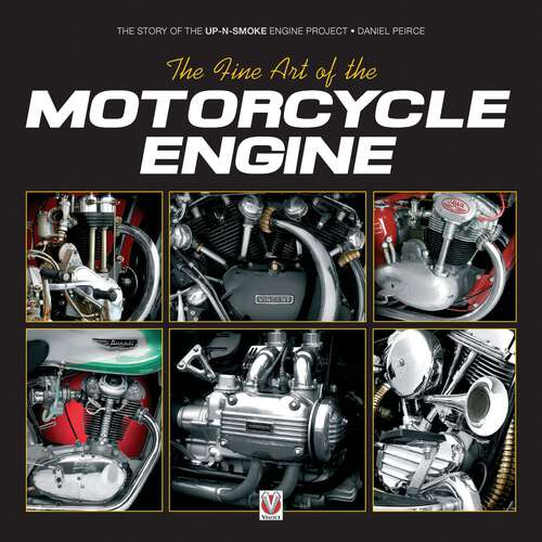 Book cover of The Fine Art of the Motorcycle Engine: The Story of the Up-N-Smoke Engine Project