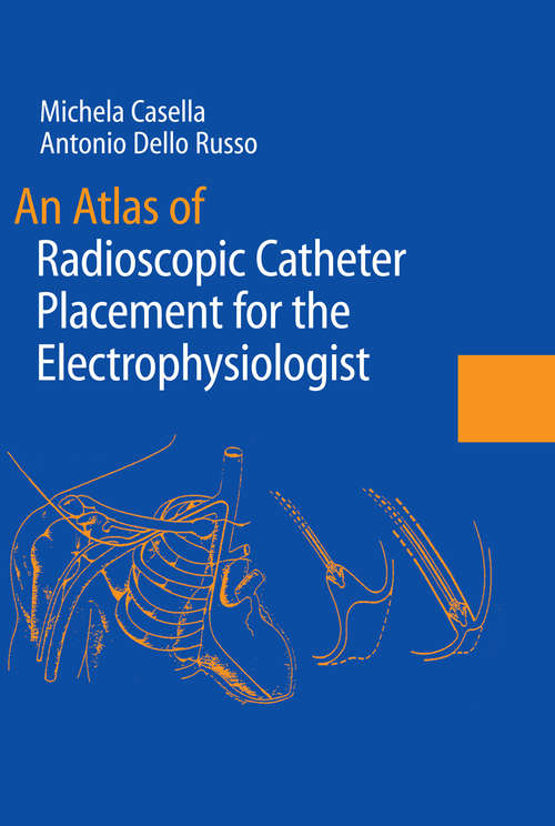 Book cover of An Atlas of Radioscopic Catheter Placement for the Electrophysiologist (2008)