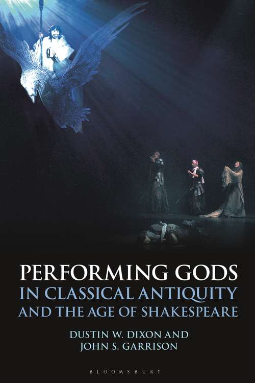 Book cover of Performing Gods in Classical Antiquity and the Age of Shakespeare (Bloomsbury Studies in Classical Reception)