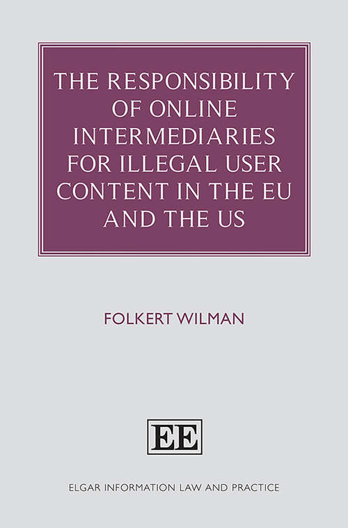 Book cover of The Responsibility of Online Intermediaries for Illegal User Content in the EU and the US (Elgar Information Law and Practice series)
