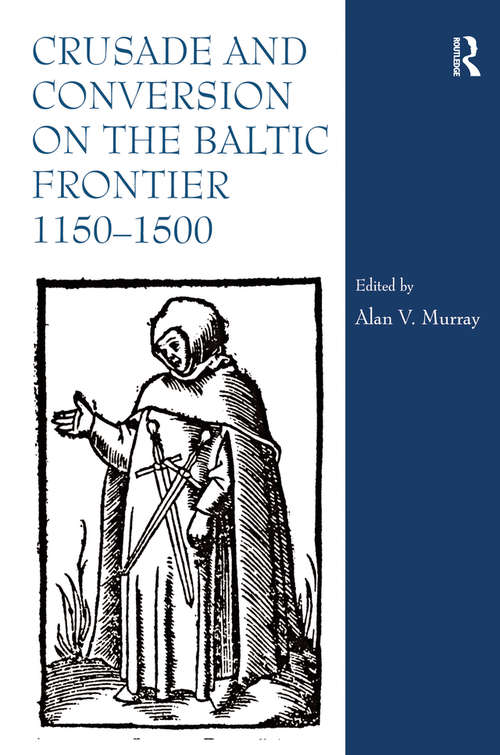 Book cover of Crusade and Conversion on the Baltic Frontier 1150–1500