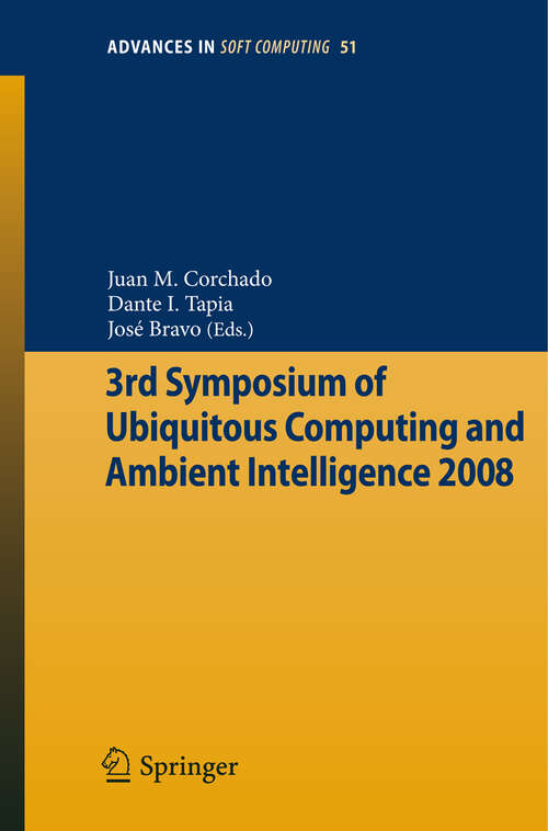 Book cover of 3rd Symposium of Ubiquitous Computing and Ambient Intelligence 2008 (2009) (Advances in Intelligent and Soft Computing #51)