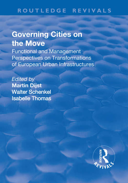 Book cover of Governing Cities on the Move: Functional and Management Perspectives on Transformations of European Urban Infrastructures (Routledge Revivals)