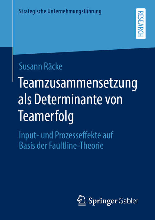Book cover of Teamzusammensetzung als Determinante von Teamerfolg: Input- und Prozesseffekte auf Basis der Faultline-Theorie (1. Aufl. 2020) (Strategische Unternehmungsführung)