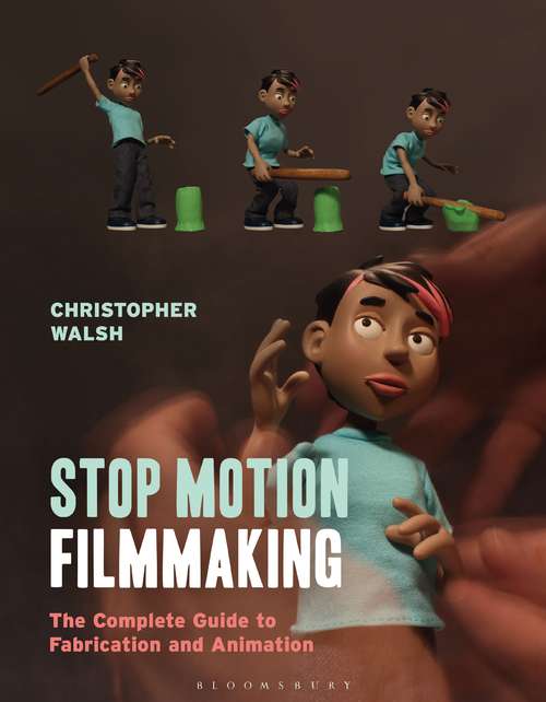 Book cover of Stop Motion Filmmaking: The Complete Guide to Fabrication and Animation