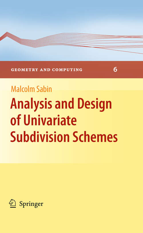 Book cover of Analysis and Design of Univariate Subdivision Schemes (2010) (Geometry and Computing #6)