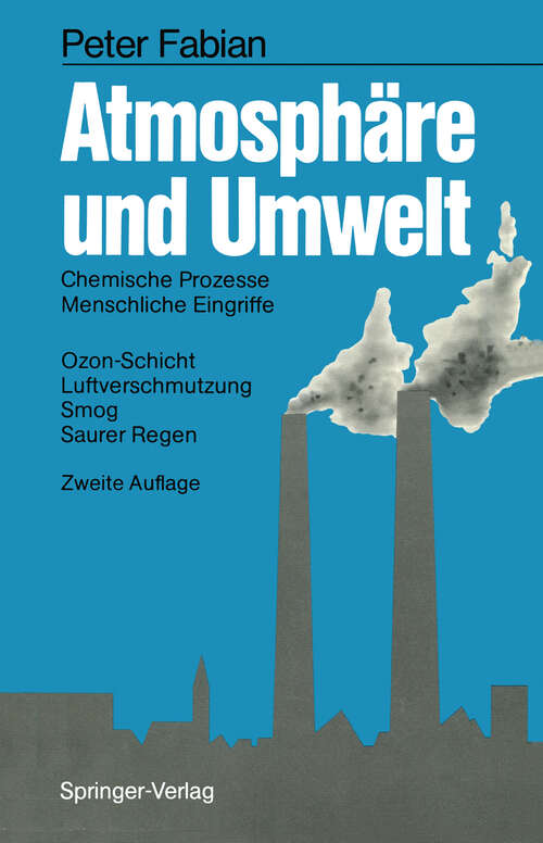 Book cover of Atmosphäre und Umwelt: Chemische Prozesse · Menschliche Eingriffe Ozon-Schicht · Luftverschmutzung Smog · Saurer Regen (2. Aufl. 1987)