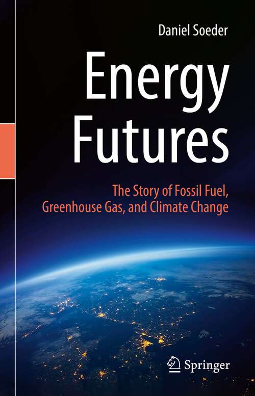 Book cover of Energy Futures: The Story of Fossil Fuel, Greenhouse Gas, and Climate Change (1st ed. 2022)