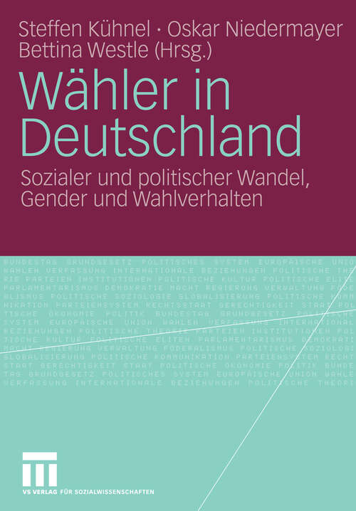 Book cover of Wähler in Deutschland: Sozialer und politischer Wandel, Gender und Wahlverhalten (2009)