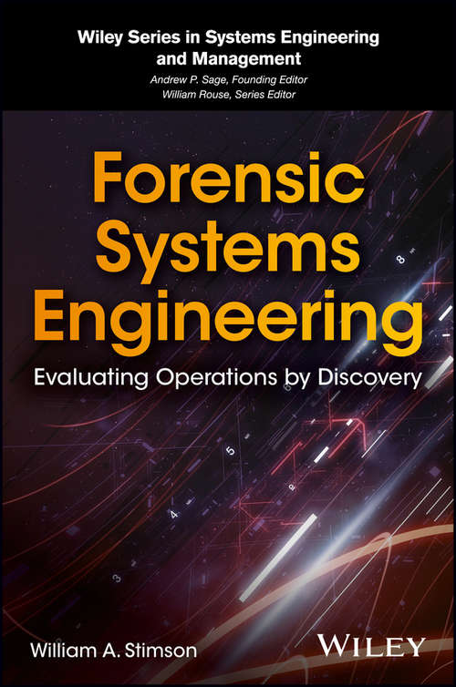 Book cover of Forensic Systems Engineering: Evaluating Operations by Discovery (Wiley Series in Systems Engineering and Management)