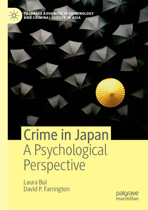 Book cover of Crime in Japan: A Psychological Perspective (1st ed. 2019) (Palgrave Advances in Criminology and Criminal Justice in Asia)