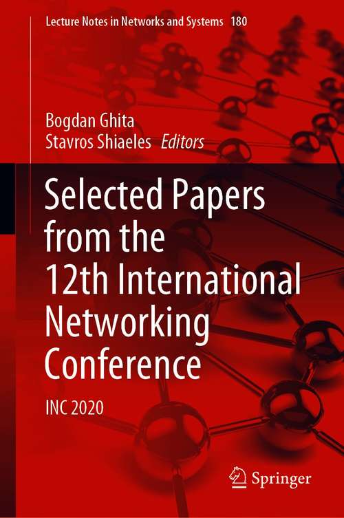 Book cover of Selected Papers from the 12th International Networking Conference: INC 2020 (1st ed. 2021) (Lecture Notes in Networks and Systems #180)