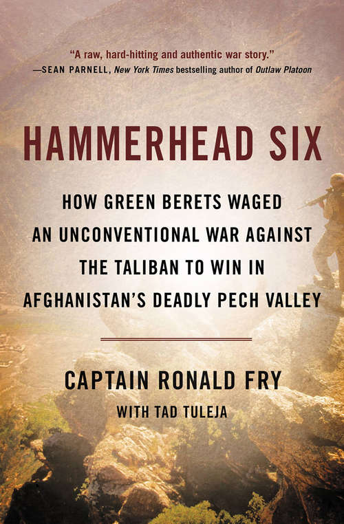Book cover of Hammerhead Six: How Green Berets Waged an Unconventional War Against the Taliban to Win in Afghanistan's Deadly Pech Valley