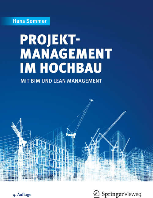 Book cover of Projektmanagement im Hochbau: mit BIM und Lean Management (4. Aufl. 2016)