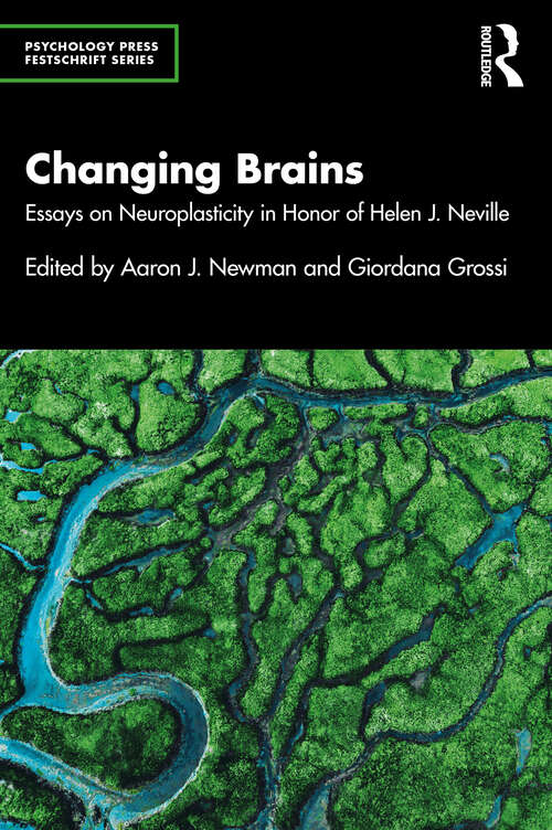 Book cover of Changing Brains: Essays on Neuroplasticity in Honor of Helen J. Neville