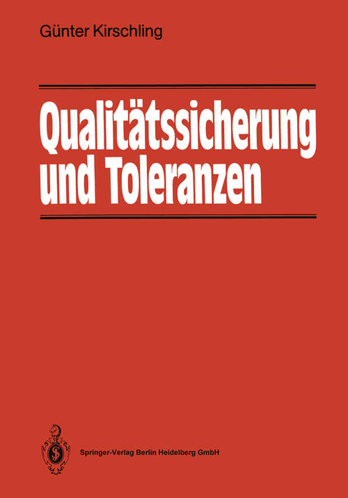 Book cover of Qualitätssicherung und Toleranzen: Toleranz- und Prozeßanalyse für Entwicklungs- und Fertigungsingenieure (1988)