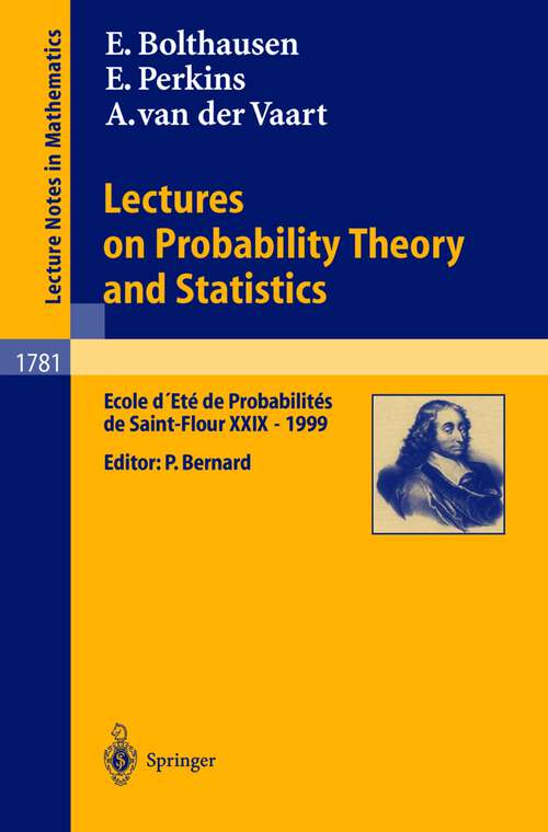 Book cover of Lectures on Probability Theory and Statistics: Ecole d'Eté de Probabilités de Saint-Flour XXIX - 1999 (2002) (Lecture Notes in Mathematics #1781)