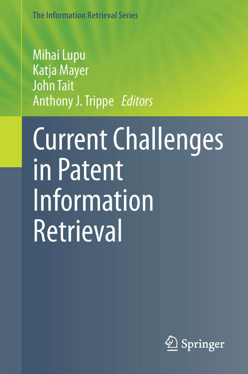 Book cover of Current Challenges in Patent Information Retrieval (2011) (The Information Retrieval Series #29)