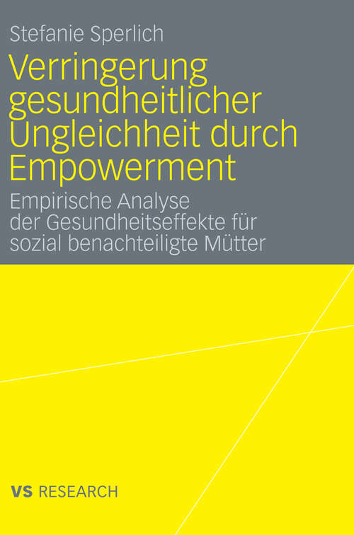 Book cover of Verringerung gesundheitlicher Ungleichheit durch Empowerment: Empirische Analyse der Gesundheitseffekte für sozial benachteiligte Mütter (2009)