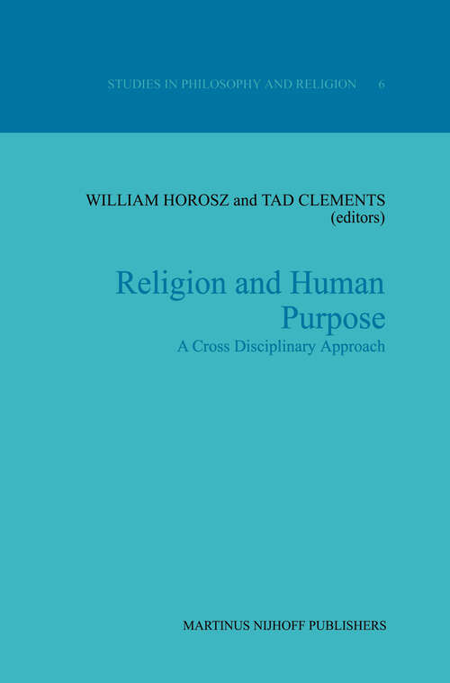 Book cover of Religion and Human Purpose: A Cross Disciplinary Approach (1987) (Studies in Philosophy and Religion #6)