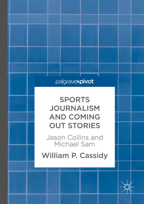 Book cover of Sports Journalism and Coming Out Stories: Jason Collins and Michael Sam