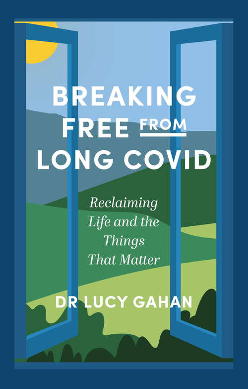 Book cover of Breaking Free from Long Covid: Reclaiming Life and the Things That Matter