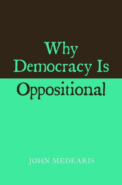 Book cover of Why Democracy Is Oppositional