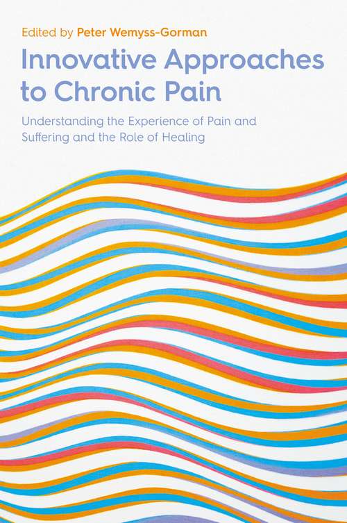 Book cover of Innovative Approaches to Chronic Pain: Understanding the Experience of Pain and Suffering and the Role of Healing