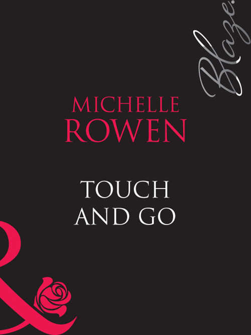 Book cover of Touch and Go (ePub First edition) (Mills And Boon Blaze Ser.)
