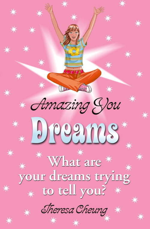 Book cover of Amazing You: What Are Your Dreams Trying To Tell You? (Amazing You Ser.)