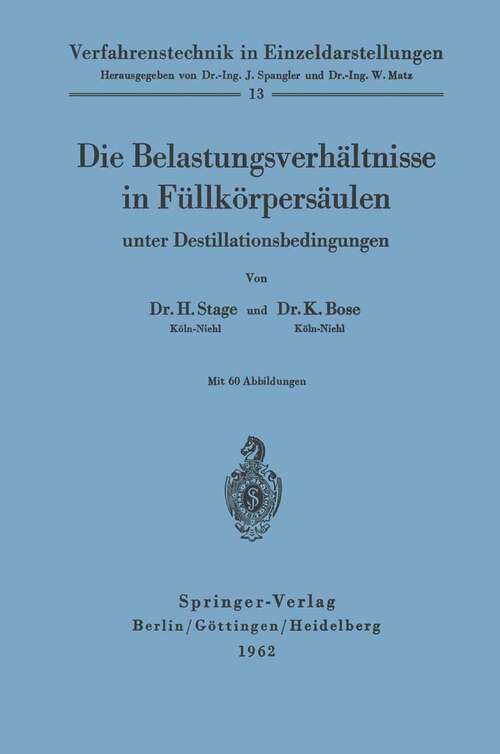 Book cover of Die Belastungsverhältnisse in Füllkörpersäulen unter Destillationsbedingungen (1962) (Verfahrenstechnik in Einzeldarstellungen #13)