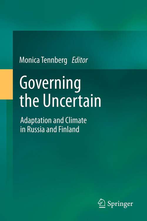 Book cover of Governing the Uncertain: Adaptation and Climate in Russia and Finland (2012)